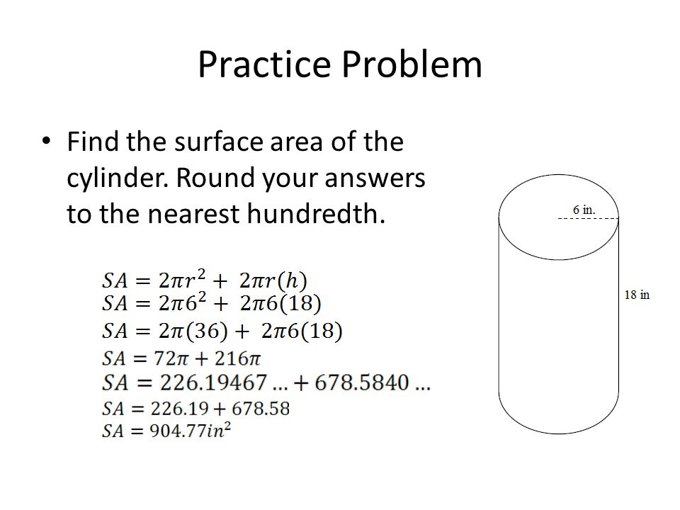 Practice Problem Find the surface area of the cylinder.