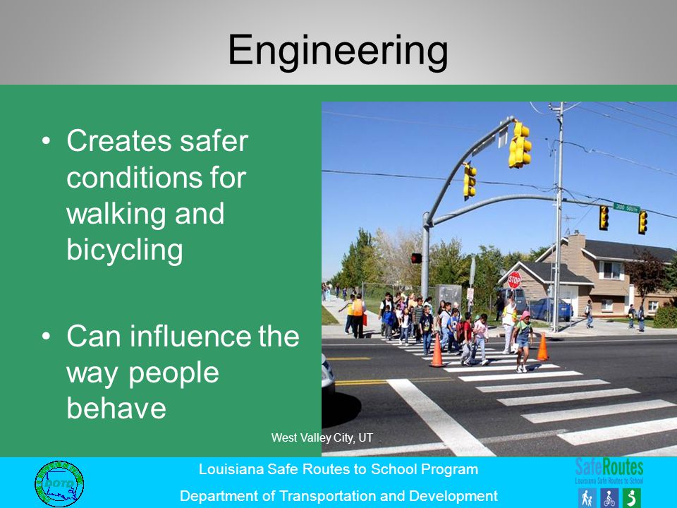 Engineering Creates safer conditions for walking and bicycling