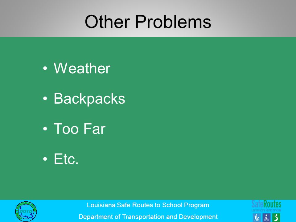 Other Problems Weather Backpacks Too Far Etc.