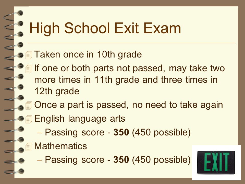 High School Exit Exam Taken once in 10th grade