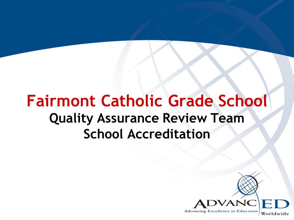 Fairmont Catholic Grade School Quality Assurance Review Team School Accreditation