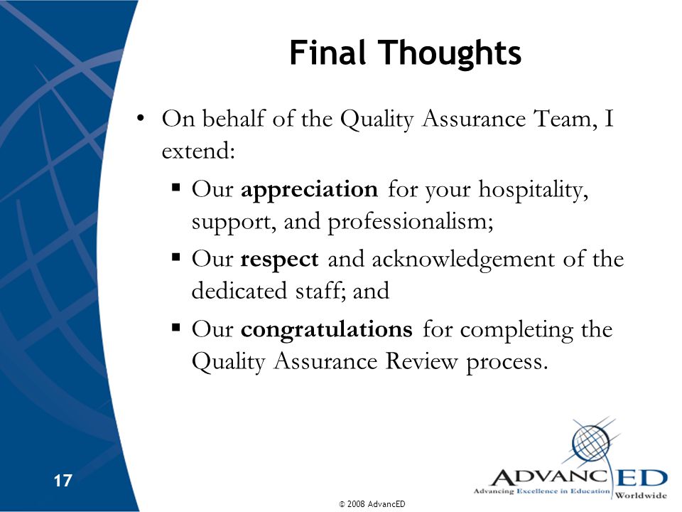 Final Thoughts On behalf of the Quality Assurance Team, I extend: