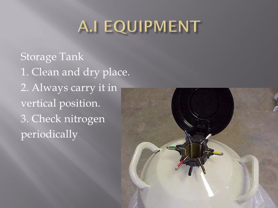 A.I EQUIPMENT Storage Tank 1. Clean and dry place.