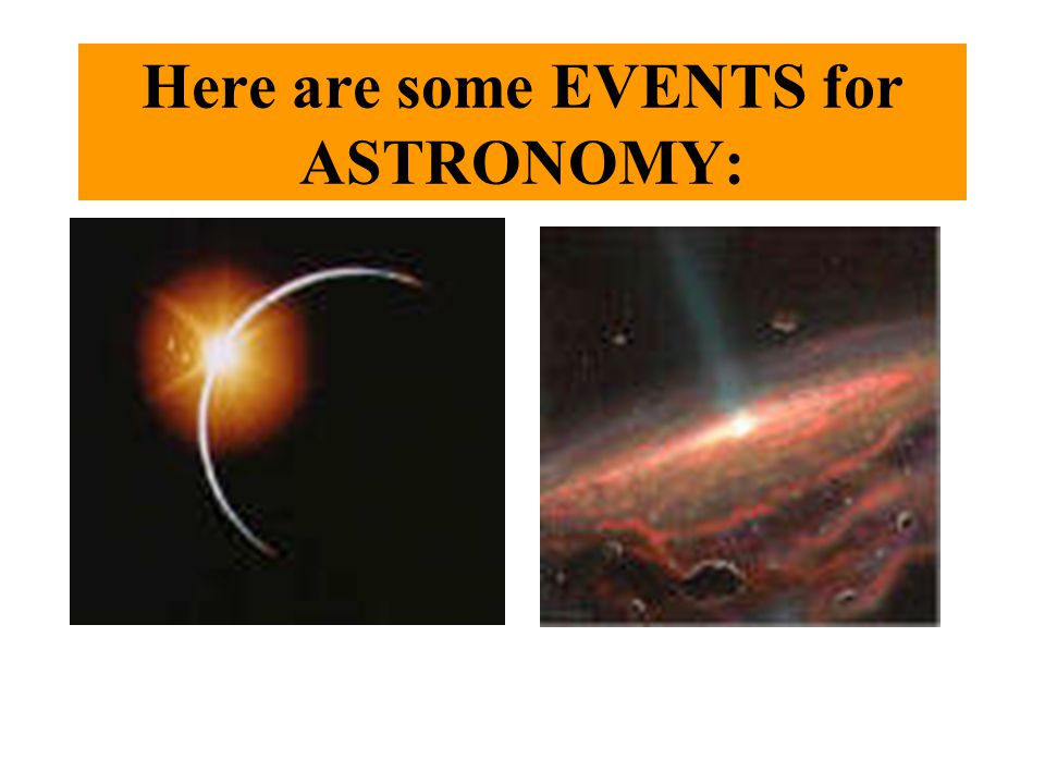 Here are some EVENTS for ASTRONOMY: