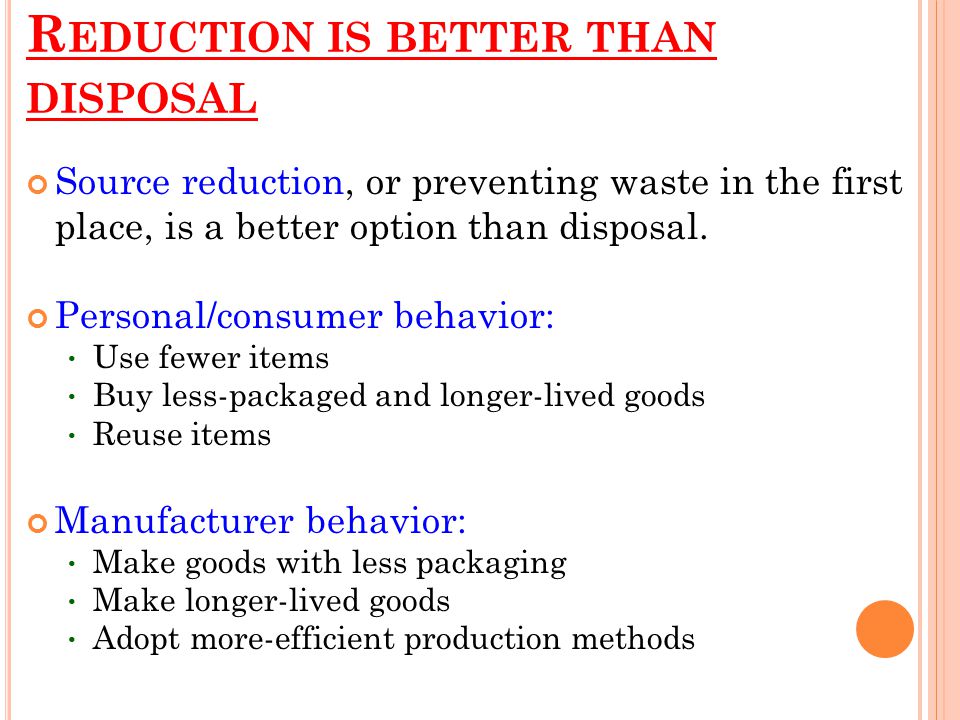 Reduction is better than disposal