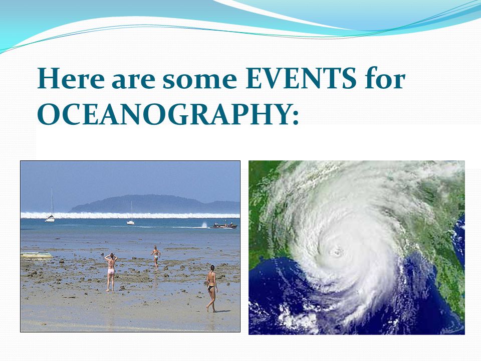 Here are some EVENTS for OCEANOGRAPHY: