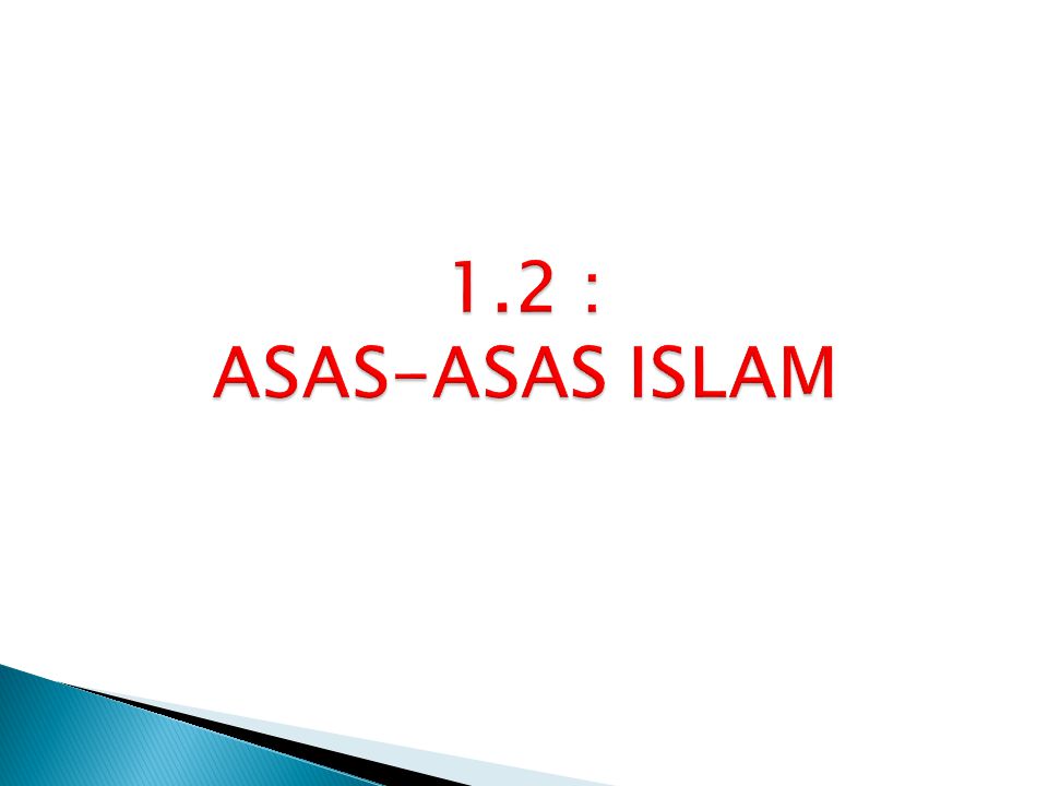 1.2 : ASAS-ASAS ISLAM