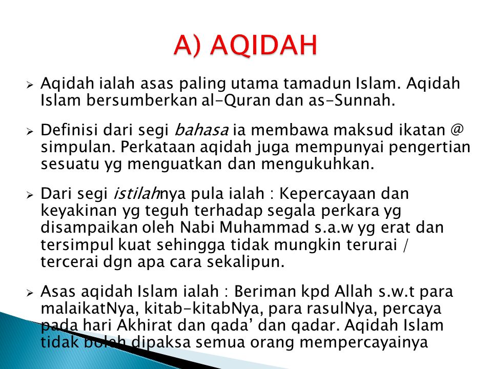 A) AQIDAH Aqidah ialah asas paling utama tamadun Islam. Aqidah Islam bersumberkan al-Quran dan as-Sunnah.