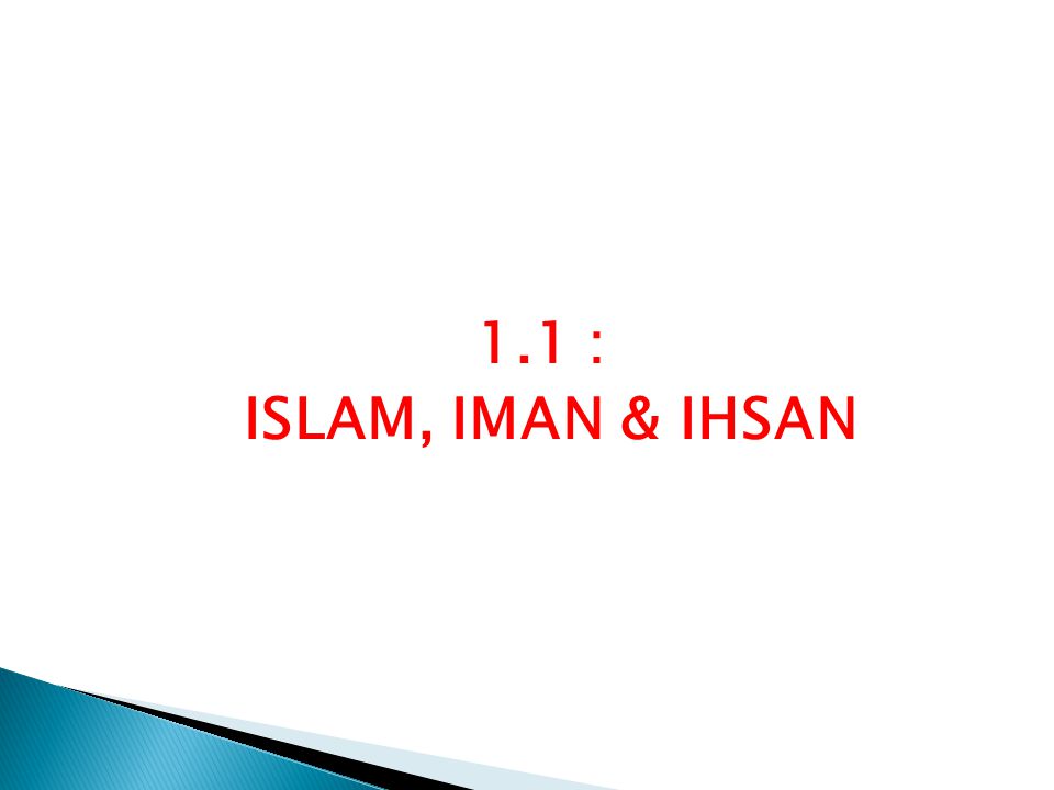 1.1 : ISLAM, IMAN & IHSAN