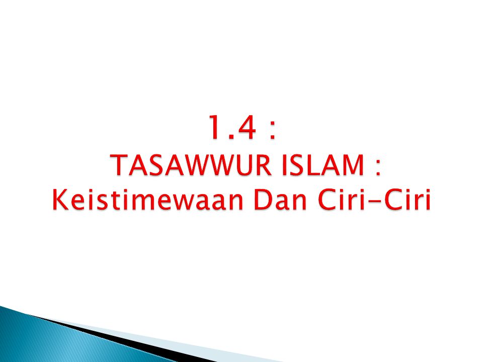 1.4 : TASAWWUR ISLAM : Keistimewaan Dan Ciri-Ciri