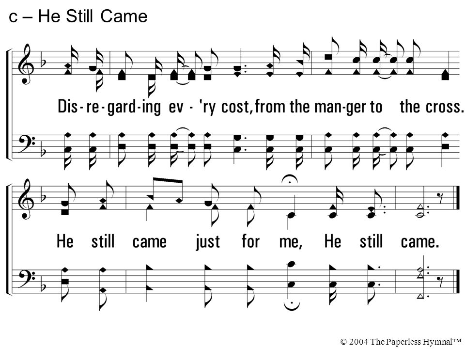 c – He Still Came © 2004 The Paperless Hymnal™
