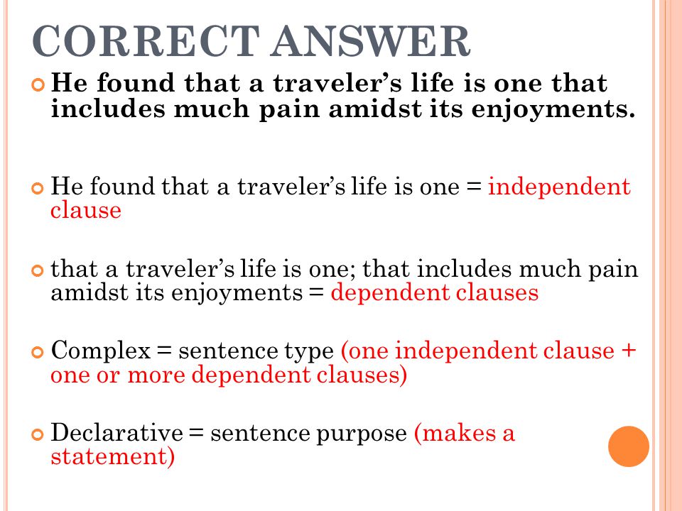 CORRECT ANSWER He found that a traveler’s life is one that includes much pain amidst its enjoyments.