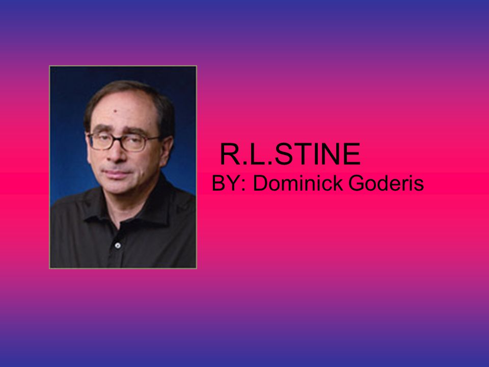 R.L.STINE BY: Dominick Goderis