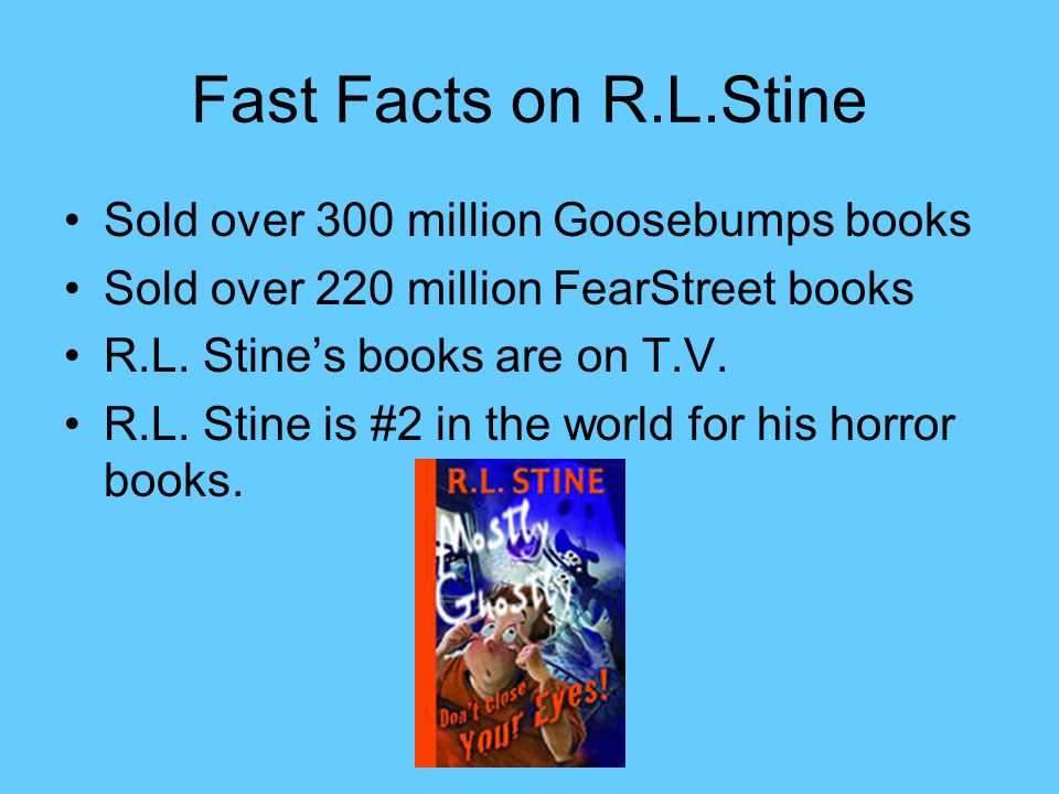 Fast Facts on R.L.Stine Sold over 300 million Goosebumps books