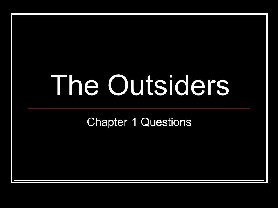 The Outsiders Chapter 1 Questions