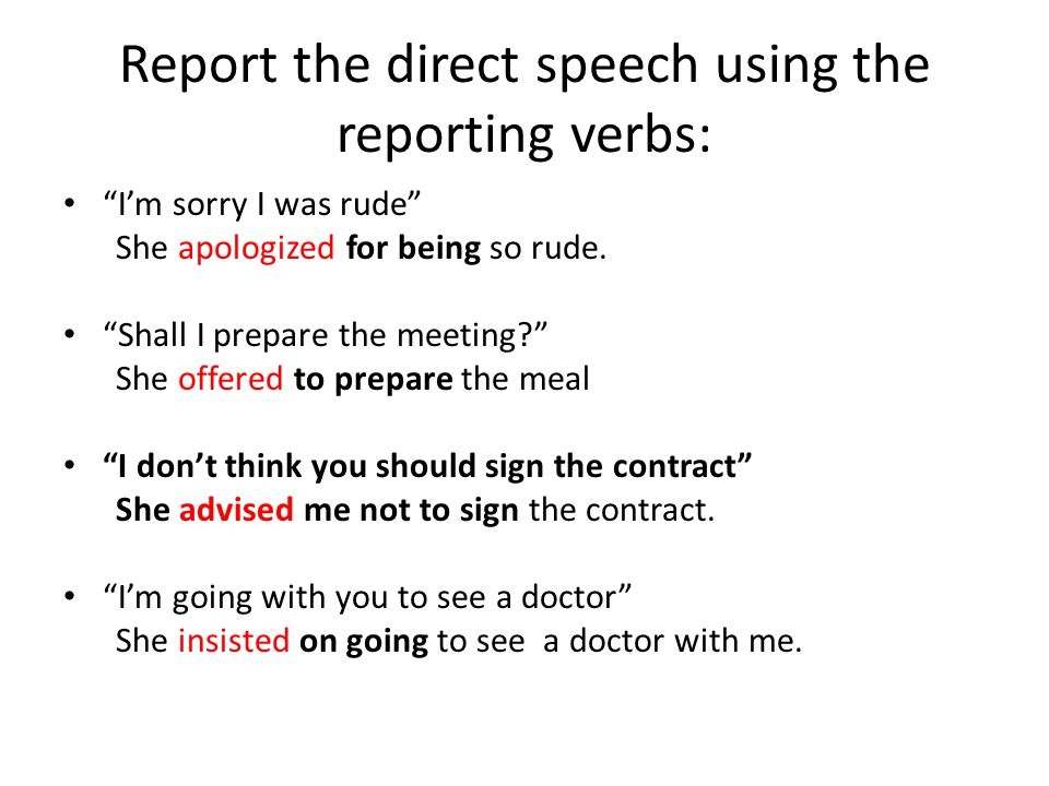 Report the direct speech using the reporting verbs: