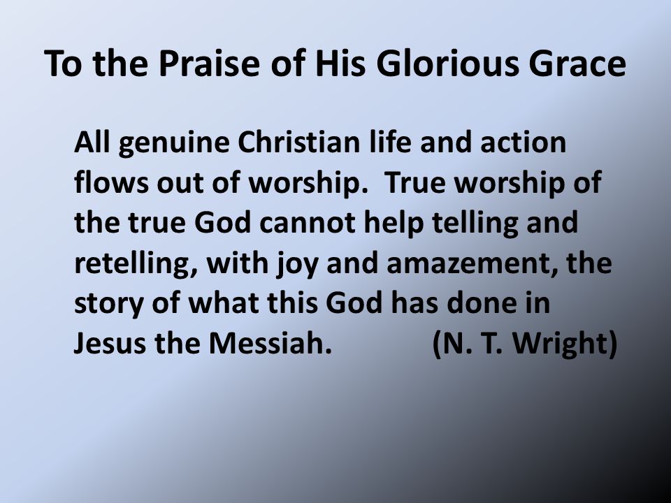 To the Praise of His Glorious Grace
