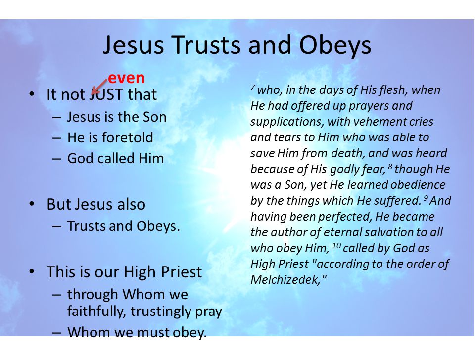 Jesus Trusts and Obeys even It not JUST that But Jesus also