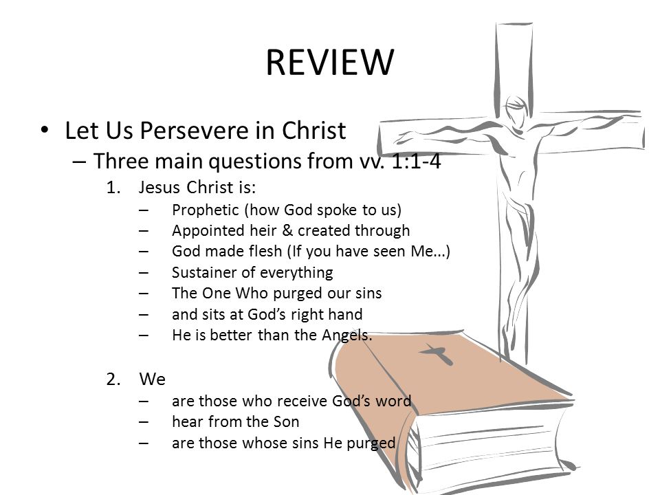 REVIEW Let Us Persevere in Christ Three main questions from vv. 1:1-4