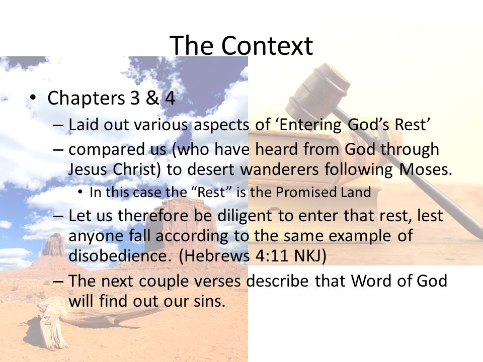 The Context Chapters 3 & 4. Laid out various aspects of ‘Entering God’s Rest’