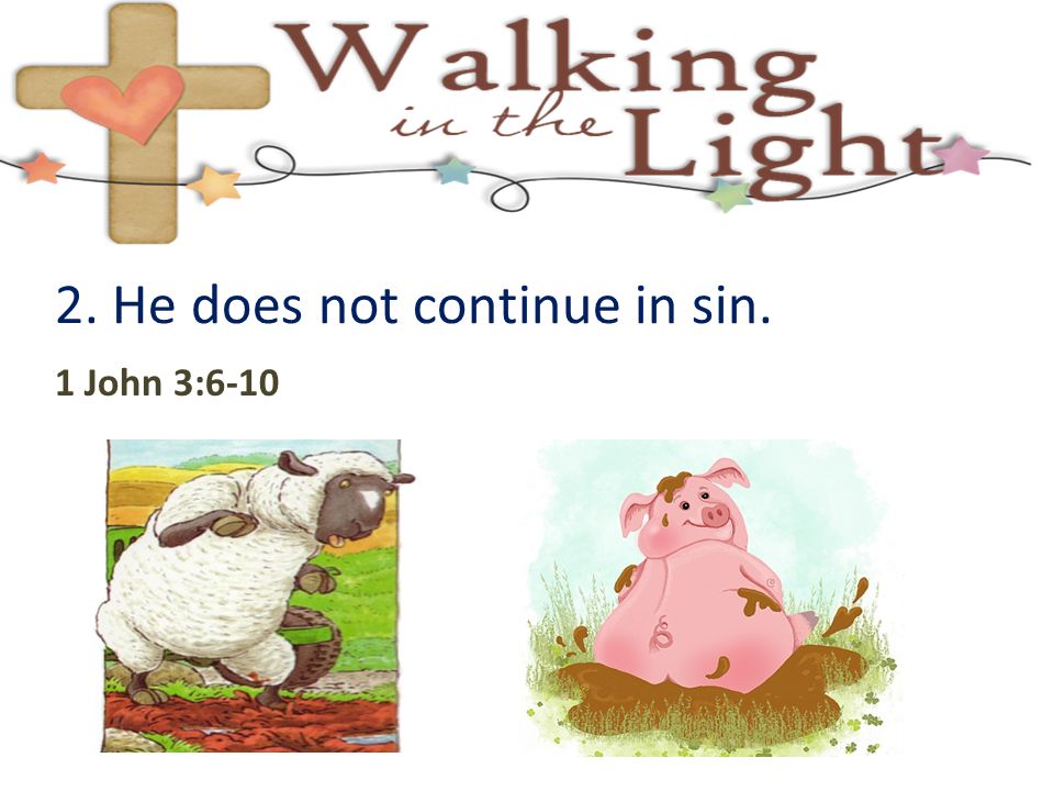 2. He does not continue in sin.