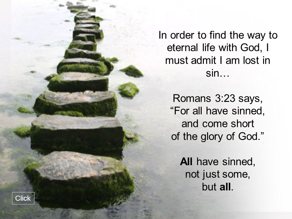 In order to find the way to eternal life with God, I must admit I am lost in sin…