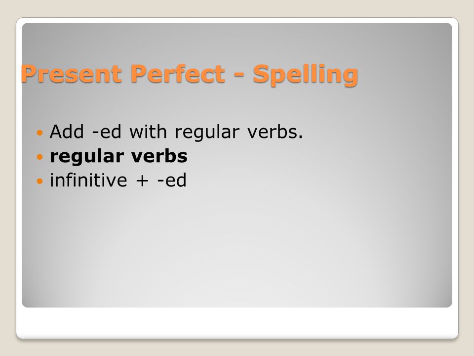 Present Perfect - Spelling