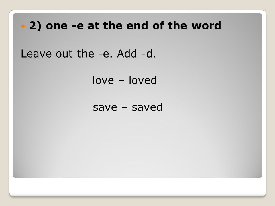 2) one -e at the end of the word
