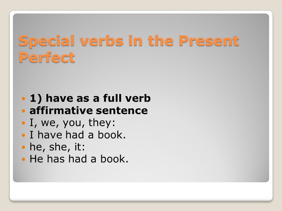 Special verbs in the Present Perfect