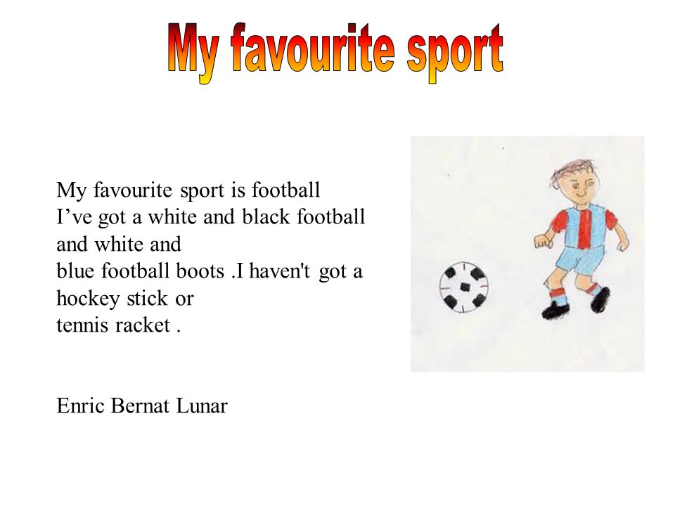 👍 My favorite sport is football. MY FAVOURITE SPORT: FOOTBALL by Isabel