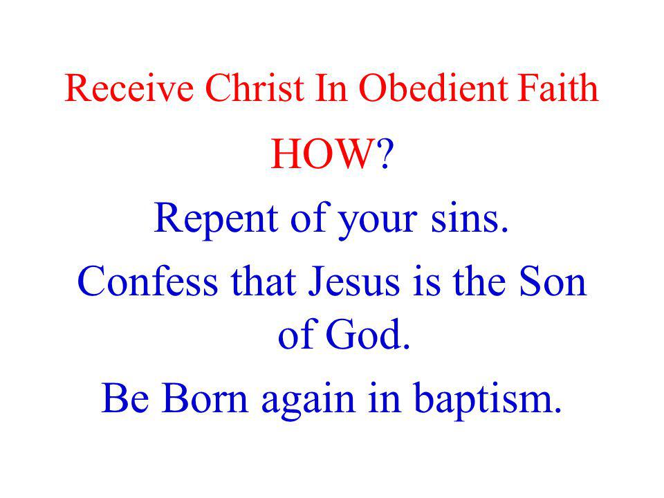 Receive Christ In Obedient Faith