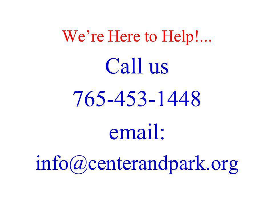We’re Here to Help!... Call us