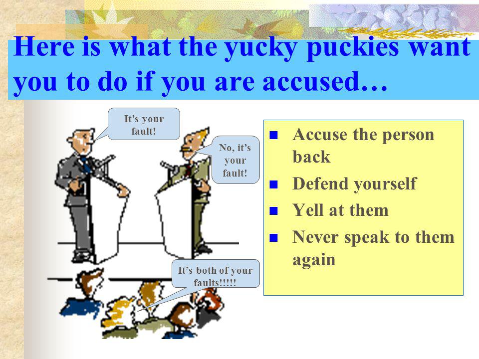 Here is what the yucky puckies want you to do if you are accused…