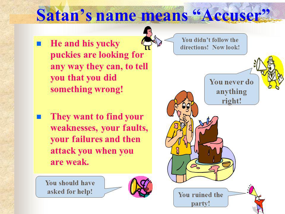 Satan’s name means Accuser