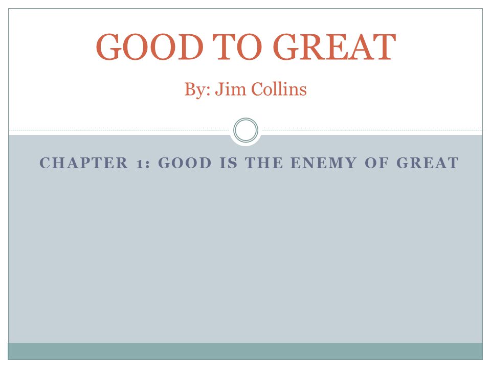 GOOD TO GREAT By: Jim Collins