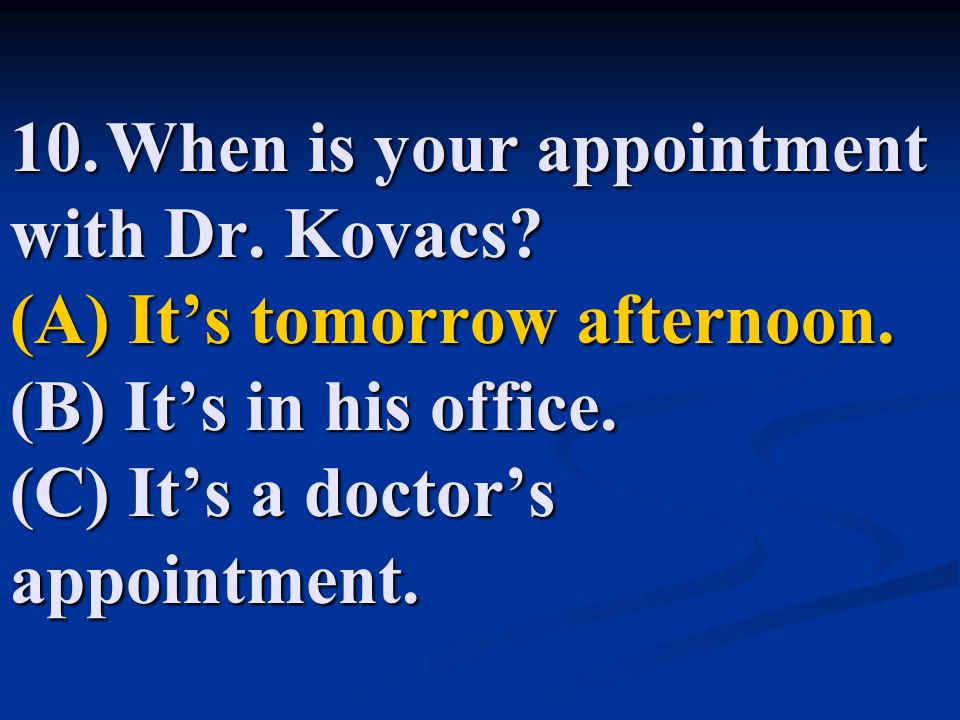 10. When is your appointment with Dr. Kovacs