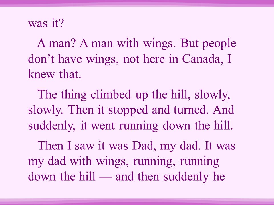 was it A man A man with wings. But people don’t have wings, not here in Canada, I knew that.