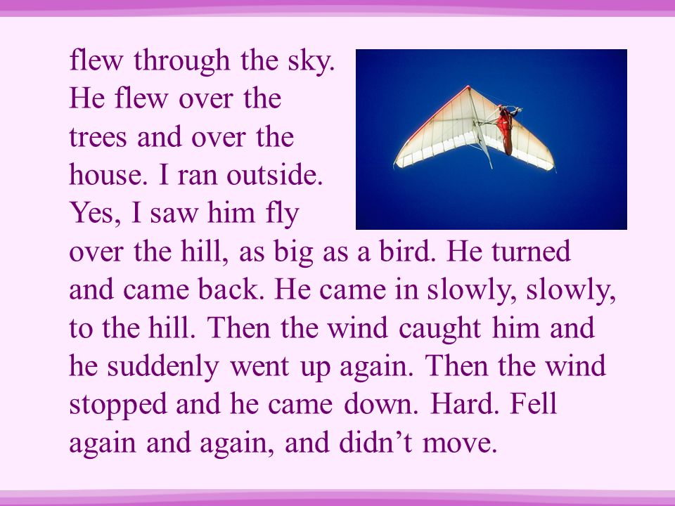 flew through the sky. He flew over the trees and over the house