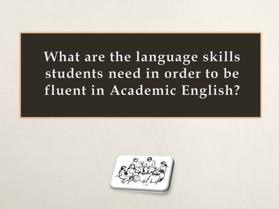 What are the language skills students need in order to be fluent in Academic English