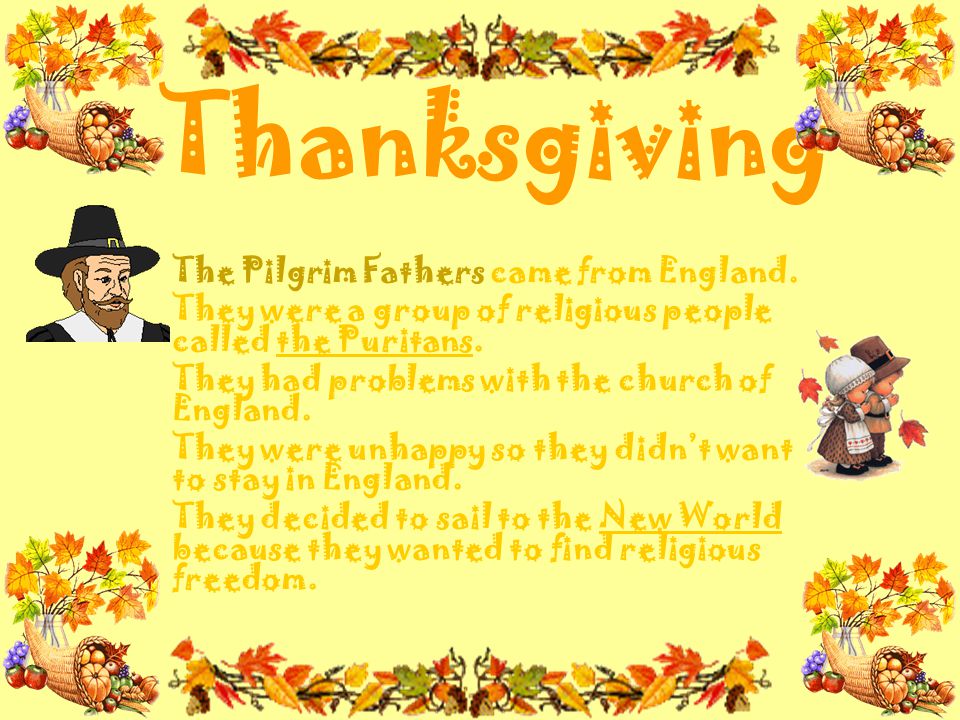 Thanksgiving The Pilgrim Fathers came from England.