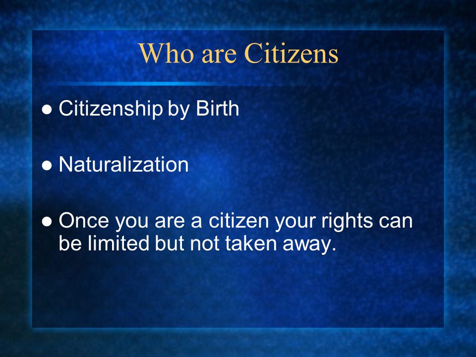 Who are Citizens Citizenship by Birth Naturalization