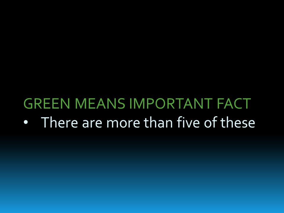 GREEN MEANS IMPORTANT FACT