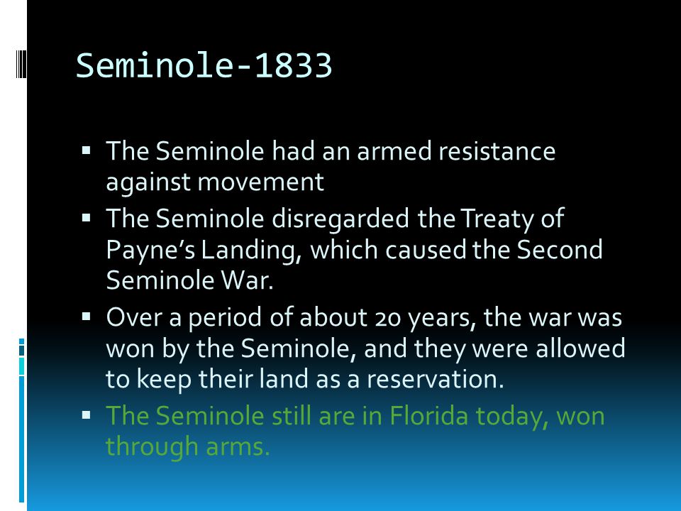 Seminole-1833 The Seminole had an armed resistance against movement