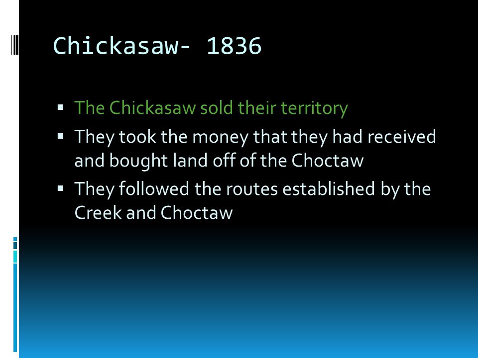 Chickasaw The Chickasaw sold their territory
