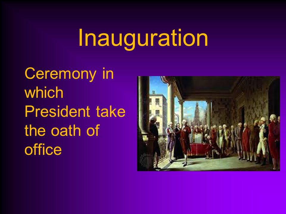 Inauguration Ceremony in which President take the oath of office