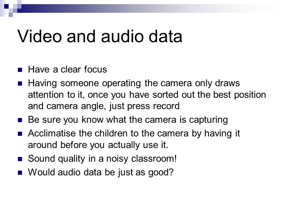 Video and audio data Have a clear focus