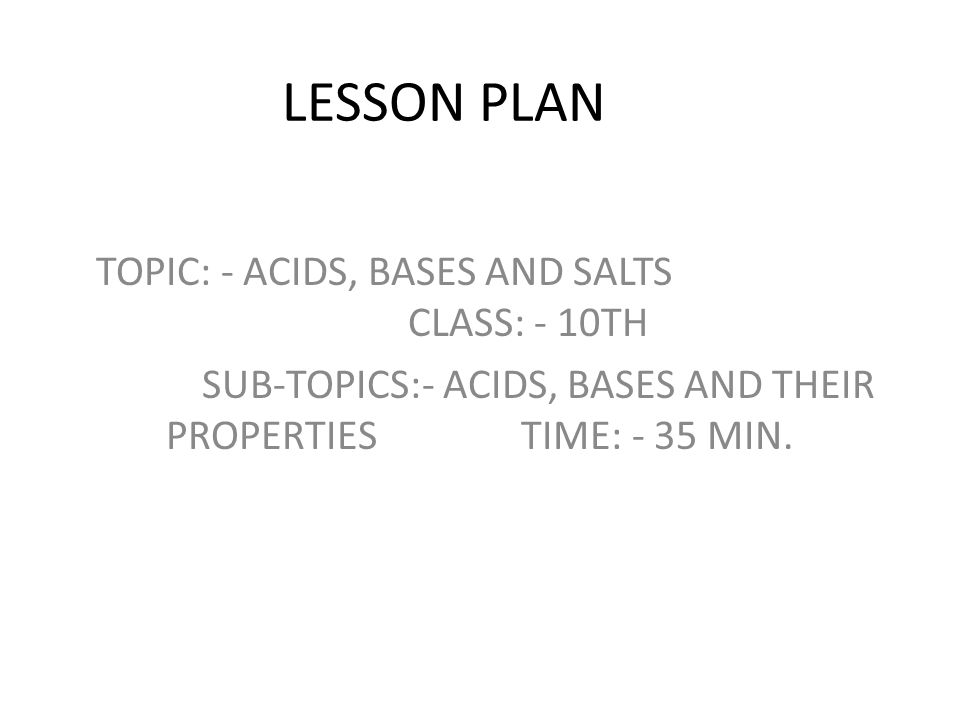 LESSON PLAN TOPIC: - ACIDS, BASES AND SALTS CLASS: - 10TH