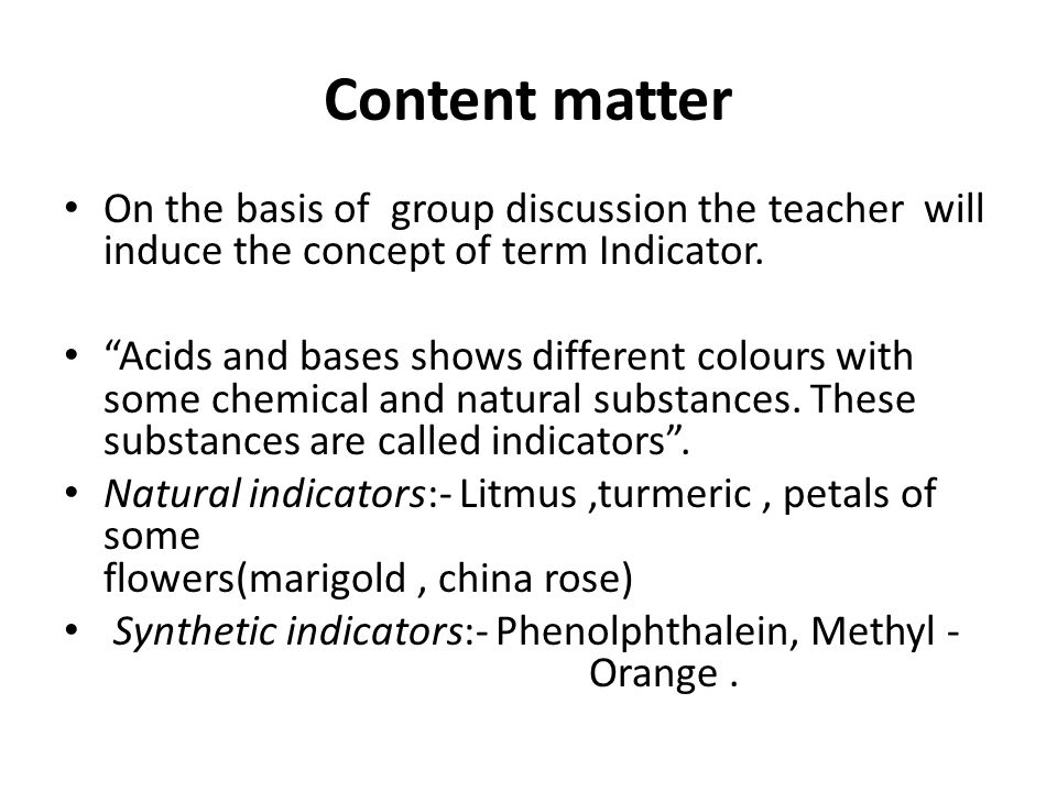 Content matter On the basis of group discussion the teacher will induce the concept of term Indicator.