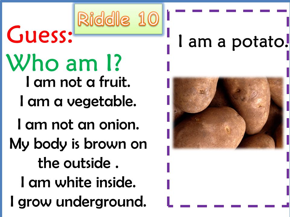 I am not a fruit. I am a vegetable.