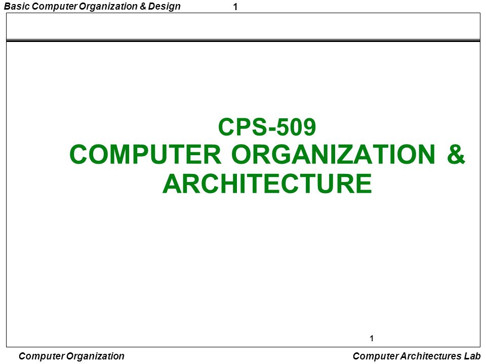 CPS-509 COMPUTER ORGANIZATION & ARCHITECTURE